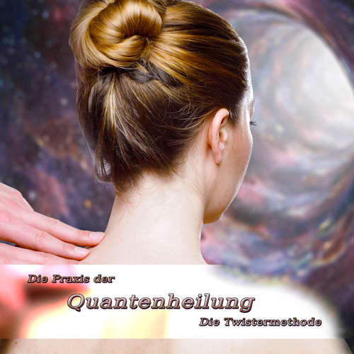 Hoerbuch Die Praxis der Quantenheilung - Jeffrey Jey Bartle - Jeffrey Jey Bartle