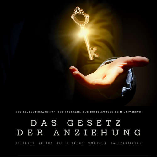 Hoerbuch Das Gesetz der Anziehung: Das revolutionäre Hypnose-Programm für Bestellungen beim Universum - Patrick Lynen - Patrick Lynen