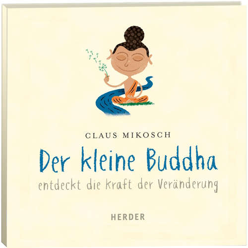 Hoerbuch Der kleine Buddha entdeckt die Kraft der Veränderung - Claus Mikosch - Leonard Hohm