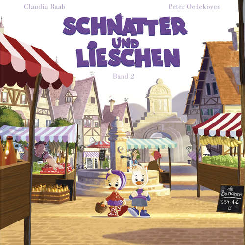 Hoerbuch Schnatter und Lieschen - Schnatter und Lieschen gehen auf den Markt - Claudia Raab - Onkel Hermann
