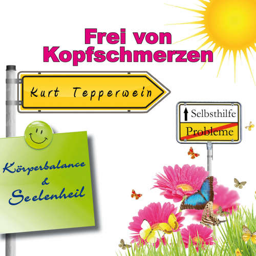Hoerbuch Selbsthilfe: Frei von Kopfschmerzen (Körperbalance und Seelenheil) - - Kurt Tepperwein