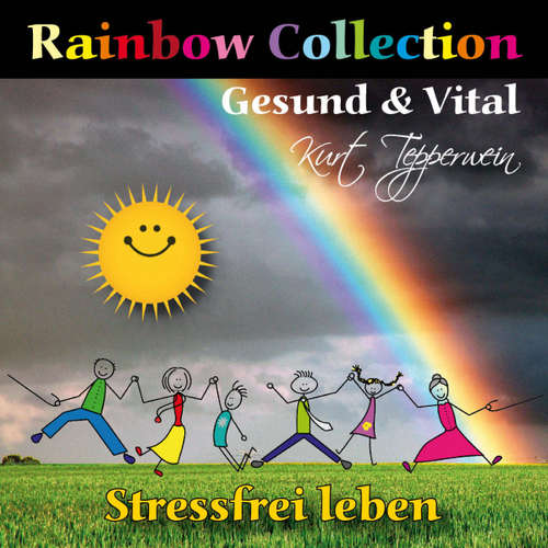 Hoerbuch Rainbow Collection: Gesund und vital (Stressfrei leben) - - Kurt Tepperwein