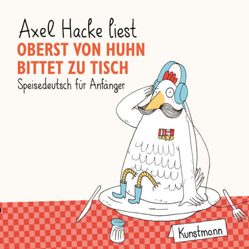 Hoerbuch Oberst von Huhn bittet zu Tisch - Axel Hacke - Axel Hacke