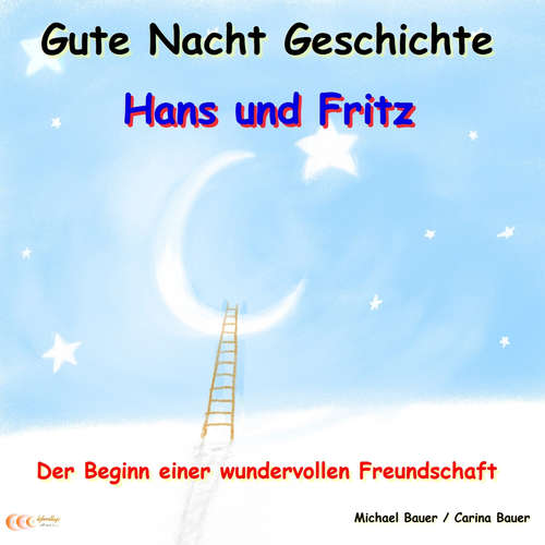 Hoerbuch Gute-Nacht-Geschichte: Hans und Fritz - Der Beginn einer wundervollen Freundschaft - Michael Bauer - Michael Bauer
