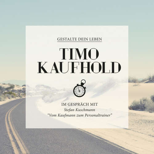 Hoerbuch Gestalte Dein Leben - Vom Kaufmann zum Personaltrainer - Timo Kaufhold - Timo Kaufhold