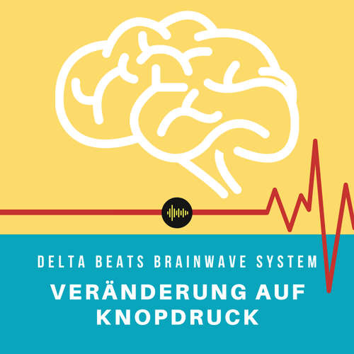 Hoerbuch Delta Beats Brainwave System | Veränderung auf Knopfdruck - David Callum - Olaf Kemper