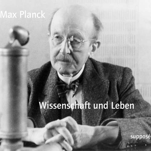 Hoerbuch Wissenschaft und Leben - Max Planck - Max Planck