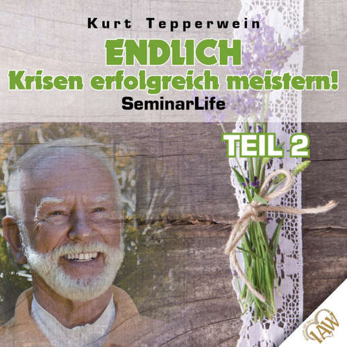 Hoerbuch Endlich Krisen erfolgreich meistern! Seminar Life - Teil 2 -  - Kurt Tepperwein