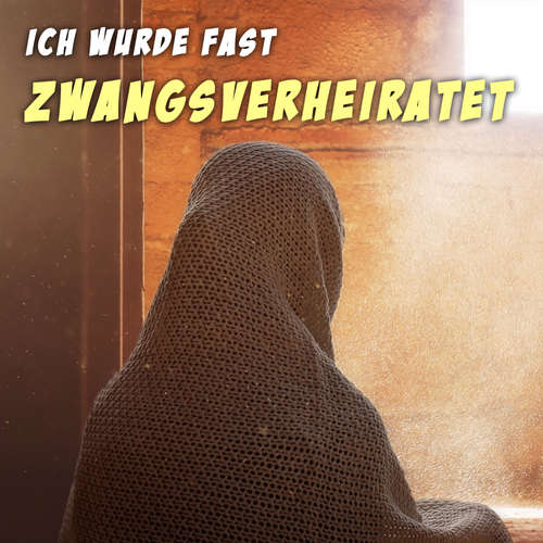 Hoerbuch Ich wurde fast zwangsverheiratet - Laph Tar - Hanna Sophie Hemers
