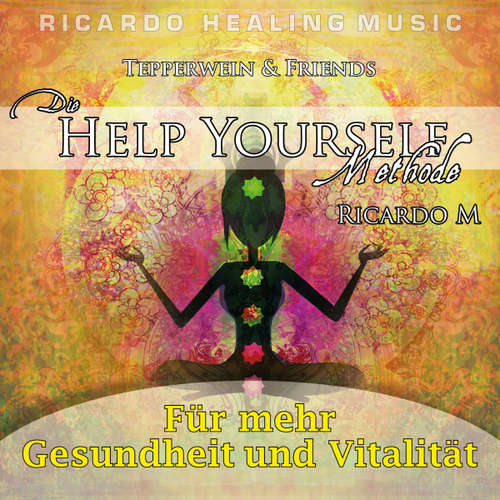 Hoerbuch Tepperwein & Friends: Die Help Yourself Methode (Für mehr Gesundheit und Vitalität) -  - Ricardo M
