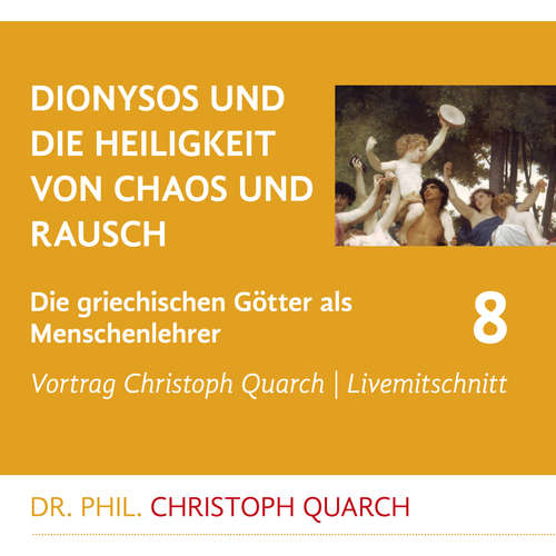 Hoerbuch Dionysos und die Heiligkeit von Chaos und Rausch - Christoph Quarch - Christoph Quarch