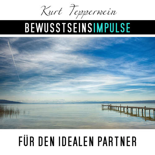 Hoerbuch Bewusstseinsimpulse für den idealen Partner - Kurt Tepperwein - Kurt Tepperwein