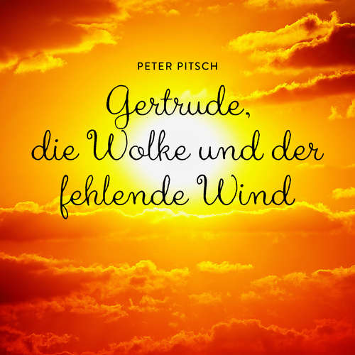 Hoerbuch Gertrude, die Wolke und der fehlende Wind - Peter Pitsch - Kevin Kanning