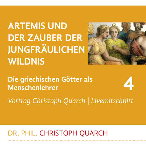 Hoerbuch Artemis und der Zauber der jungfräulichen Wildnis - Christoph Quarch - Christoph Quarch