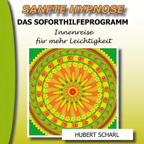 Hoerbuch Sanfte Hypnose: Das Soforthilfeprogramm (Innenreise für mehr Leichtigkeit) - Hubert Scharl - Hubert Scharl