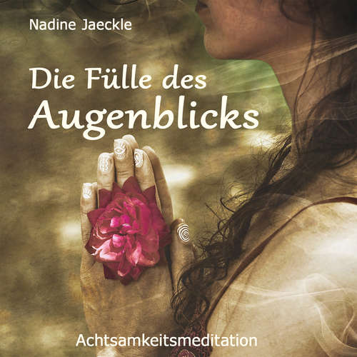 Hoerbuch Fülle des Augenblicks - Nadine Jaeckle - Nadine Jaeckle