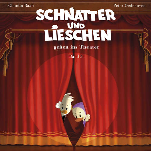 Hoerbuch Schnatter und Lieschen - Schnatter und Lieschen gehen ins Theater - Claudia Raab - Onkel Hermann