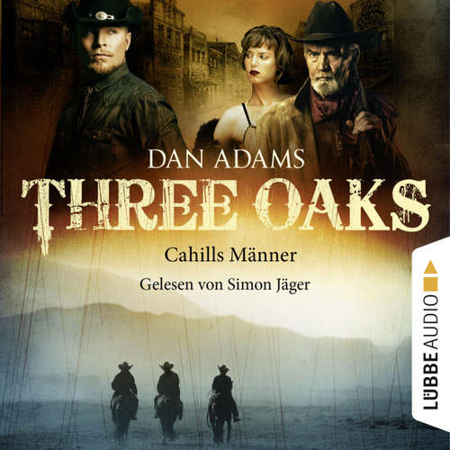 Hoerbuch Three Oaks, Folge 6: Cahills Männer - Dan Adams - Simon Jäger