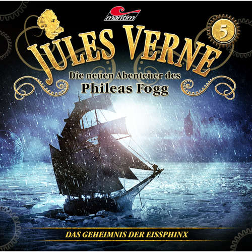 Hoerbuch Jules Verne, Die neuen Abenteuer des Phileas Fogg, Folge 5: Das Geheimnis der Eissphinx - Markus Topf - Christian Brückner