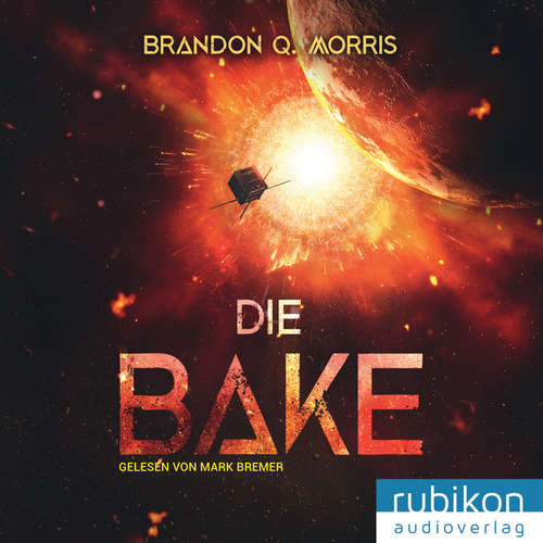 Hoerbuch Die Bake - Brandon Q. Morris - Mark Bremer