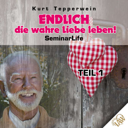 Hoerbuch Endlich die wahre Liebe leben! Seminar Life - Teil 1 - - Kurt Tepperwein