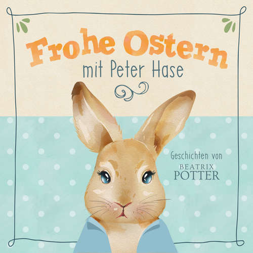 Hoerbuch Frohe Ostern mit Peter Hase - Beatrix Potter - Sebastian Lohse