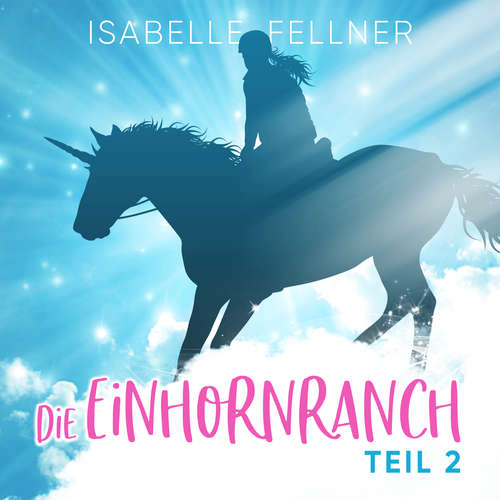 Hoerbuch Die Einhornranch - Isabelle Fellner - Isabelle Fellner