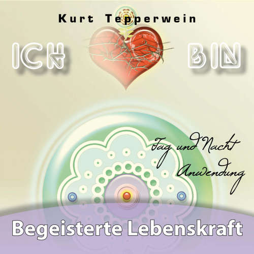 Hoerbuch Ich bin: Begeisterte Lebenskraft (Tag und Nacht Anwendung) -  - Kurt Tepperwein