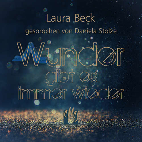 Hoerbuch Wunder gibt es immer wieder - Laura Beck - Daniela Stolze