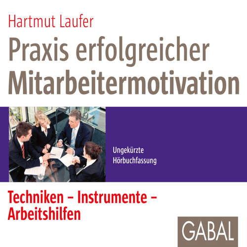 Hoerbuch Praxis erfolgreicher Mitarbeitermotivation - Hartmut Laufer - Heiko Grauel