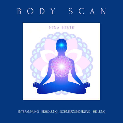 Hoerbuch Body Scan: Die Meditations-Serie für ein achtsames Körpergefühl - Nina Beste - Nina Beste