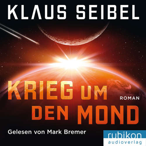 Hoerbuch Krieg um den Mond - Klaus Seibel - Mark Bremer