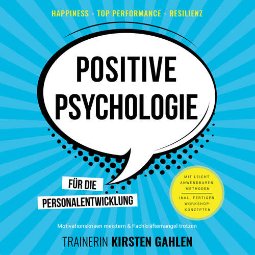 Hoerbuch Positive Psychologie für die Personalentwicklung - Motivationskrisen meistern & Fachkräftemangel trotzen - Kirsten Gahlen - Kirsten Gahlen