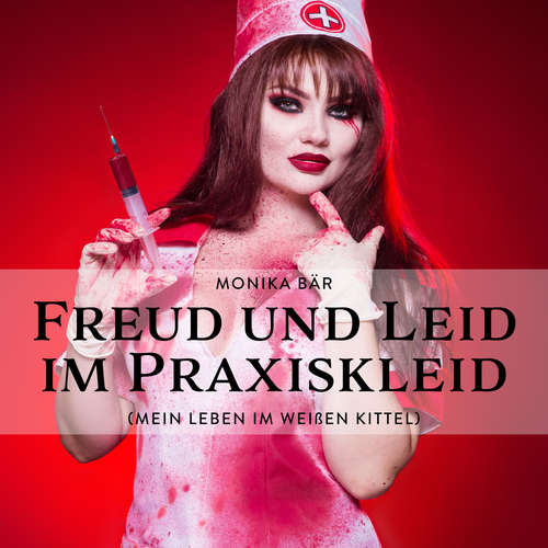 Hoerbuch Freud und Leid im Praxiskleid - Monika Bär - Benedict Matysik