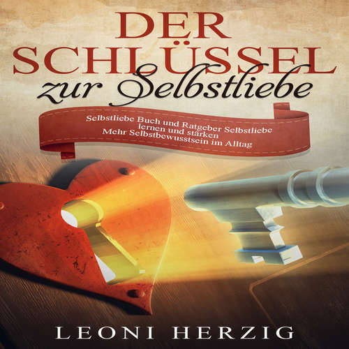 Hoerbuch Der Schlüssel zur Selbstliebe - Leoni Herzig - Alexandra-Elena Bork