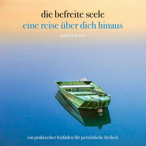 Hoerbuch die befreite seele - eine reise über dich hinaus - Patrick Lynen - Patrick Lynen