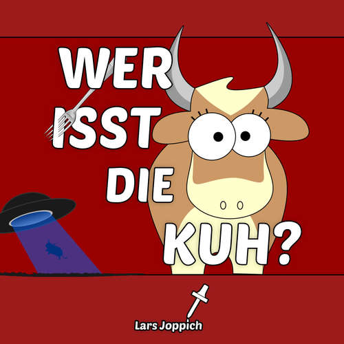 Hoerbuch Wer isst die Kuh? - Lars Joppich - Lars Joppich