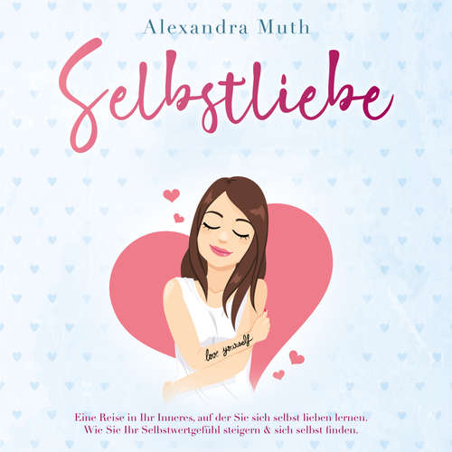 Hoerbuch Selbstliebe - Alexandra Muth - Alexandra Muth
