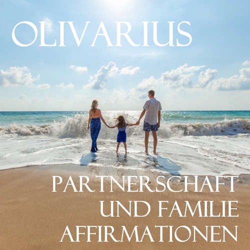 Hoerbuch Partnerschaft und Familie - Affirmationen - Olivarius - Olivarius