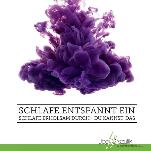 Hoerbuch Schlafe entspannt ein - Schlafe erholsam durch - Du kannst das - Joe Orszulik - Joe Orszulik