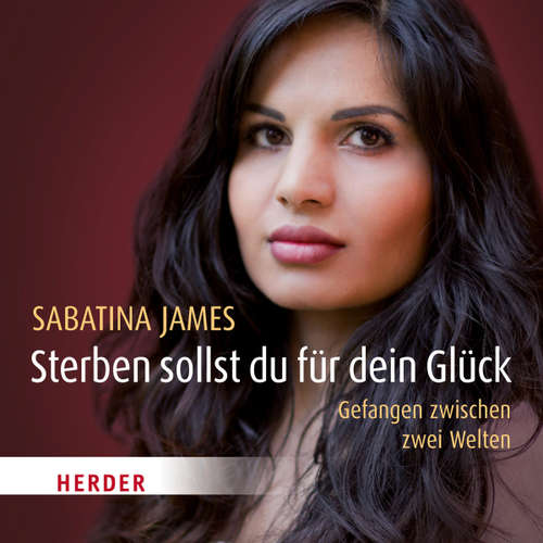 Hoerbuch Sterben sollst du für dein Glück - Sabatina James - Sabatina James