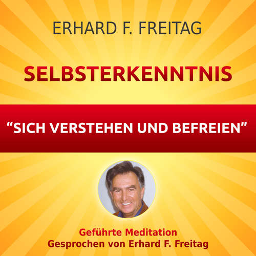 Hoerbuch Selbsterkenntnis - Sich verstehen und befreien - Erhard F. Freitag - Erhard F. Freitag