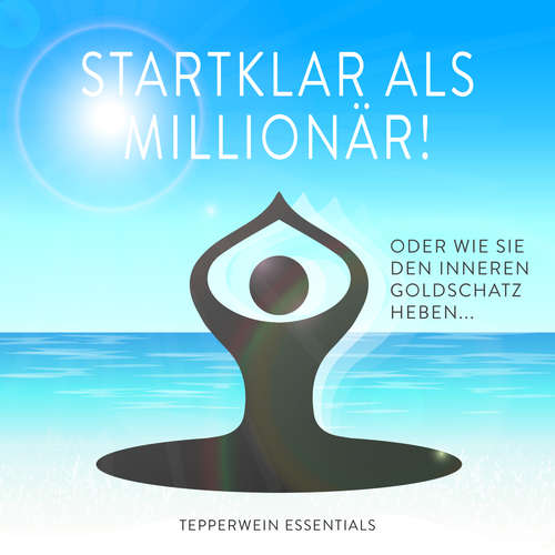 Hoerbuch Startklar als Millionär! - Tepperwein Essentials - Tepperwein Essentials