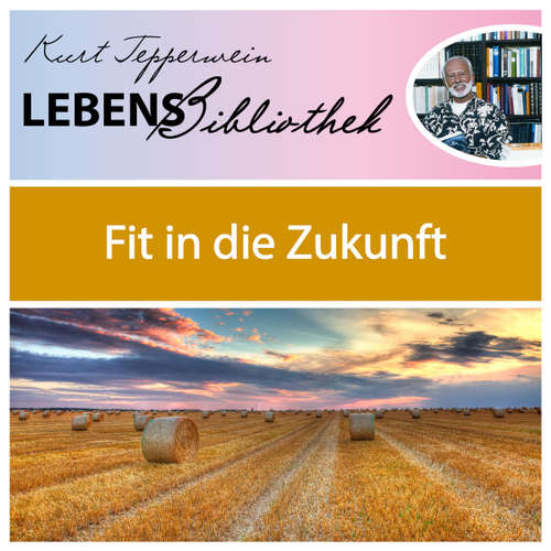Hoerbuch Lebens Bibliothek - Fit in die Zukunft -  - Kurt Tepperwein