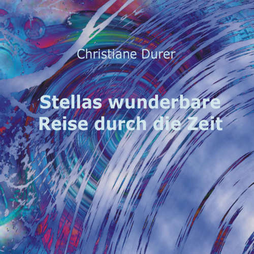 Hoerbuch Stellas wunderbare Reise durch die Zeit -  - Christiane Durer