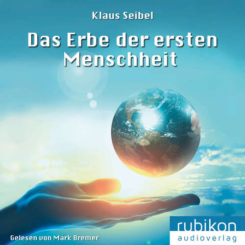 Hoerbuch Das Erbe der ersten Menschheit - Die erste Menschheit 1 - Klaus Seibel - Mark Bremer