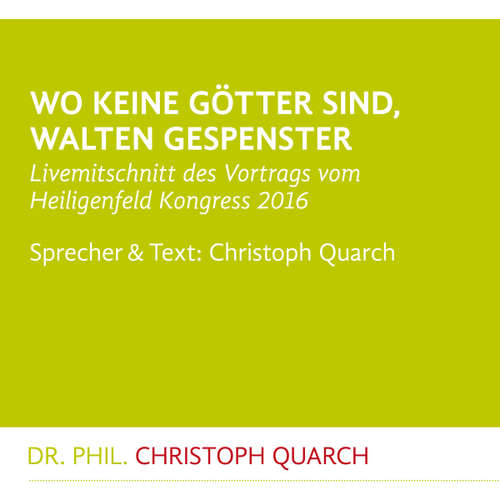 Hoerbuch Wo keine Götter sind, walten Gespenster - Christoph Quarch - Christoph Quarch