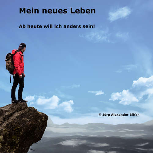 Hoerbuch Mein neues Leben - Jörg Alexander Biffar - Jörg Alexander Biffar