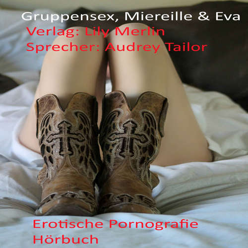 Hoerbuch Gruppensex, Mireille, Eva und Johanna - Lily Merlin - Audrey Tailor