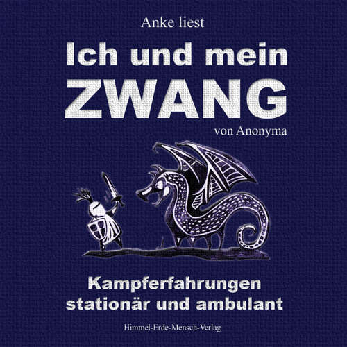 Hoerbuch Ich und mein Zwang - Kampferfahrungen stationär und ambulant - Anonyma - Anke